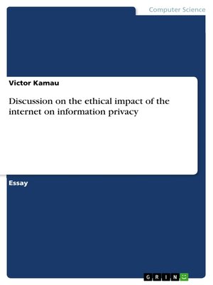 cover image of Discussion on the ethical impact of the internet on information privacy